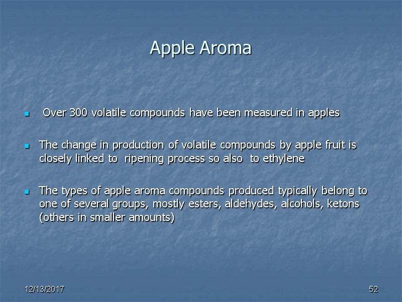 Apple Aroma   Over 300 volatile compounds have been measured in apples 